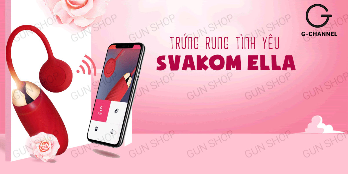 Trứng rung Svacom Ella điều khiển app Bluetooth sạc điện mạnh