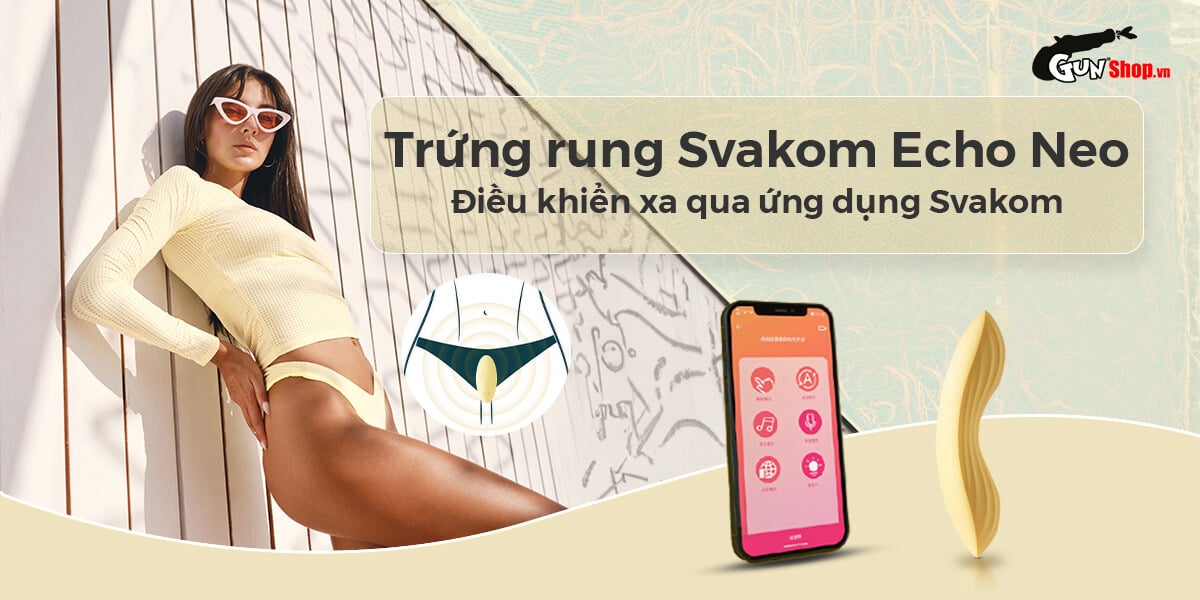 Trứng rung Svakom Echo Neo điều khiển app cao cấp kích thích cực đỉnh Trứng rung Svakom Echo Neo điều khiển app cao cấp kích thích cực đỉnh