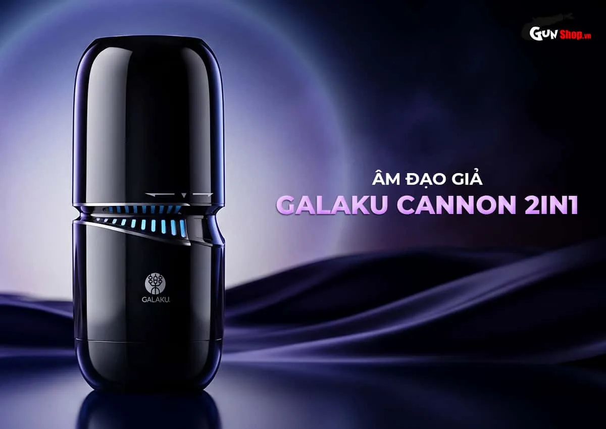 Cốc âm đạo giả thủ dâm Galaku Cannon 2in1 hiện đại trong thiết kế, thông minh trong sử dụng