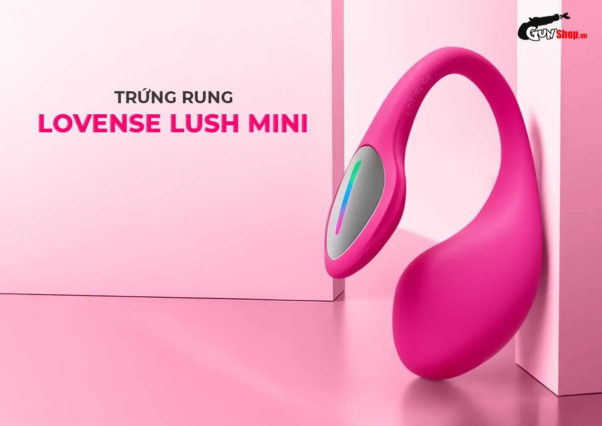 Trứng rung cao cấp Lovense Lush Mini không dây điều khiển — Giới thiệu đôi nét về trứng rung Lovense Lush Mini